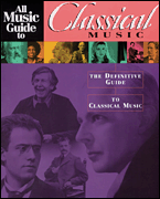 All Music Guide to Classical Music (BK)