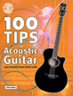 100 Tips for Acoustic Guitar You Should Have Been Told